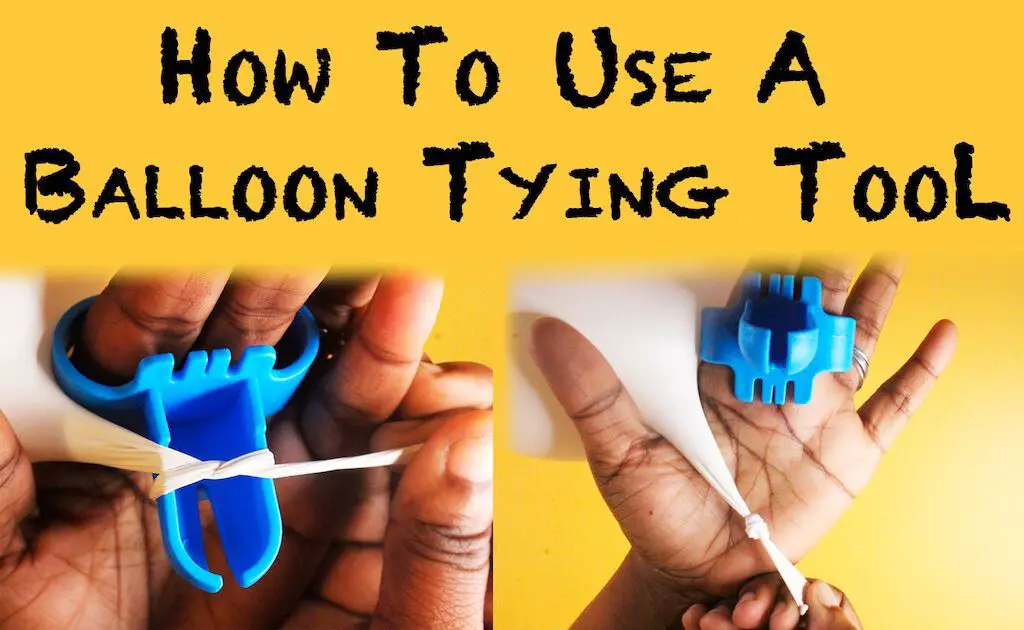 How to Use Balloon Tie Thing Correctly Save Time and Effort